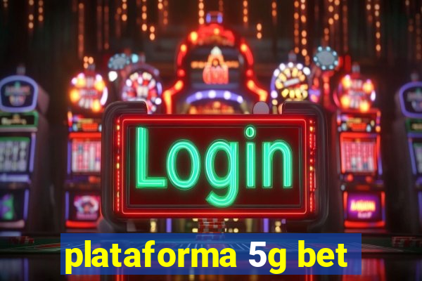 plataforma 5g bet